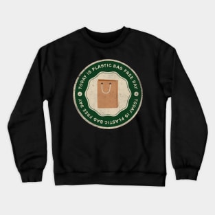 Today is Plastic Bag Free Day Badge Crewneck Sweatshirt